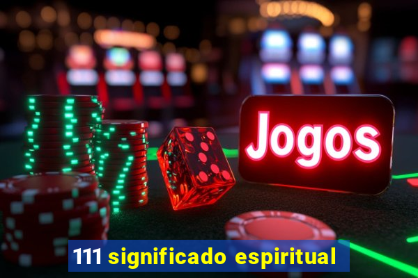 111 significado espiritual
